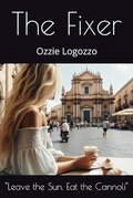Cover: The Fixer: Leave the Sun. Eat the Cannoli. - Oswald Logozzo