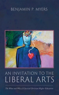 Abbildung von: An Invitation to the Liberal Arts - Wipf and Stock Publishers