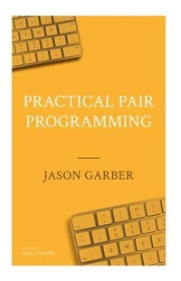 Enlarge image Cover: Practical Pair Programming - Jason Garber