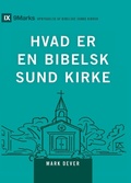 Cover: What Is a Healthy Church? (2nd Edition) / HVAD ER EN BIBELSK SUND KIRKE? - 9Marks