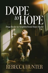 Enlarge image Cover: Dope to Hope - Trilogy Christian Publishing