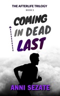 Cover: Coming in Dead Last (The Afterlife Trilogy, #3) - Chicken Taco Publishing