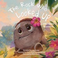 Cover: The Rock Who Looked Up - Leilani Press