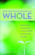 Abbildung von: Now That I Have Cancer, I Am Whole - Andrews McMeel Publishing, LLC