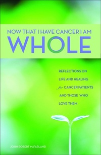 Abbildung von: Now That I Have Cancer, I Am Whole - Andrews McMeel Publishing, LLC