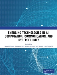 Enlarge image Cover: Emerging Technologies in AI, Computation, Communication, and Cybersecurity - CRC Press