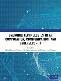 Enlarge image Cover: Emerging Technologies in AI, Computation, Communication, and Cybersecurity - CRC Press