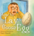 Cover: How to Lay a Goose Egg - Visualtribe