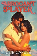 Cover: Arrogant Player - Julie Capulet