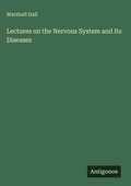 Cover: Lectures on the Nervous System and Its Diseases - Antigonos Verlag