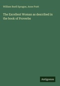 Cover: The Excellent Woman as described in the book of Proverbs - Antigonos Verlag