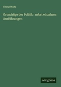 Cover: Grundzuege der Politik - Antigonos Verlag