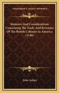 Cover: Memoirs And Considerations Concerning The Trade And Revenues Of The British Colonies In America (1740) - Kessinger Publishing