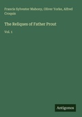 Cover: The Reliques of Father Prout - Antigonos Verlag
