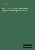 Cover: Kurze laut- und Flexionslehre der altgermanischen Sprachstaemme - Antigonos Verlag
