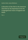 Cover: A Narrative of the Visit to the American Churches by the Deputation from the Congregational Union of England and Wales - Antigonos Verlag