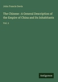 Cover: The Chinese : A General Description of the Empire of China and Its Inhabitants - Antigonos Verlag