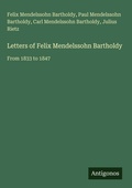 Cover: Letters of Felix Mendelssohn Bartholdy - Antigonos Verlag