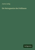 Cover: Die Naturgesetze des Feldbaues - Antigonos Verlag