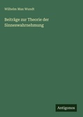 Cover: Beitr&auml;ge zur Theorie der Sinneswahrnehmung - Antigonos Verlag