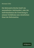 Cover: Die Reformirte Kirche Genf's im neunzehnten Jahrhundert, oder der Individualismus der Erweckung in seinem Verh&auml;ltniss zum christlichen Staat der Reformation - Antigonos Verlag
