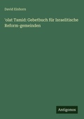 Cover: 'olat Tamid: Gebetbuch f&uuml;r Israelitische Reform-gemeinden - Antigonos Verlag