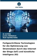 Cover: Fortgeschrittene Technologien fuer die Optimierung von Stromnetzen durch das Internet der Dinge (IoT) und kuenstliche Intelligenz (KI) - Verlag Unser Wissen