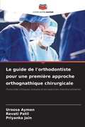 Cover: Le guide de l'orthodontiste pour une premiere approche orthognathique chirurgicale - Editions Notre Savoir