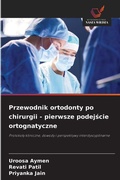 Cover: Przewodnik ortodonty po chirurgii - pierwsze podejscie ortognatyczne - Wydawnictwo Nasza Wiedza