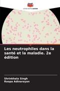 Cover: Les neutrophiles dans la sante et la maladie. 2e edition - Editions Notre Savoir