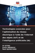 Cover: Technologies avancees pour l'optimisation du reseau electrique a l'aide de l'internet des objets (IoT) et de l'intelligence artificielle (IA) - Editions Notre Savoir