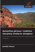 Cover: Dymorfizm plciowy i siedlisko skorpiona Urodacus elongatus - Wydawnictwo Nasza Wiedza