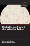 Cover: Neutrofile w zdrowiu i chorobie. 2nd Edition - Wydawnictwo Nasza Wiedza