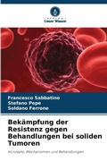 Cover: Bekaempfung der Resistenz gegen Behandlungen bei soliden Tumoren - Verlag Unser Wissen