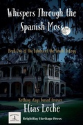 Cover: Whispers Through the Spanish Moss - BrightBay Heritage Press