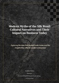 Cover: Modern Myths of the Silk Road: Cultural Intelligence for High-Stakes Deals (Business with China) - Biz Chinese with Iza
