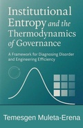 Abbildung von: Institutional Entropy and the Thermodynamics of Governance A Framework for Diagnosing Disorder and Engineering Efficiency - Temesgen Muleta-Erena