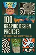 Cover: Stop Staring! 100 Graphic Design Projects to Break Your Creative Block - Kiki Smith