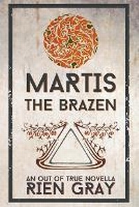 Enlarge image Cover: Martis the Brazen - Rien Gray