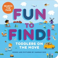 Enlarge image Cover: Fun to Find!: Toddlers On the Move - Callisto Kids