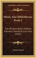 Cover: Musei, Siue Bibliothecae, Book 2 - Kessinger Publishing