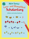 Cover: Mein bunter Lern- und &Uuml;bungsblock Schulanfang. Z&auml;hlen und erstes Rechnen - Arena