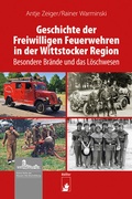 Cover: Geschichte der Freiwilligen Feuerwehren in der Wittstocker Region - hendrik B&auml;&szlig;ler verlag, berlin
