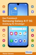 Abbildung von: Das Praxisbuch Samsung Galaxy A17 5G - Anleitung für Einsteiger - Gievers, Rainer