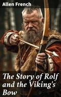 Cover: The Story of Rolf and the Viking's Bow - Good Press