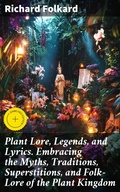 Cover: Plant Lore, Legends, and Lyrics. Embracing the Myths, Traditions, Superstitions, and Folk-Lore of the Plant Kingdom - Good Press