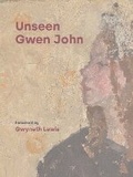 Cover: Unseen Gwen John - Llyfrau Amgueddfa Cymru/ National Museum Wales Books
