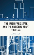 Cover: The Irish Free State and the National Army, 1922-24 - Routledge