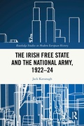 Cover: The Irish Free State and the National Army, 1922-24 - Routledge