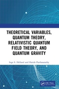 Cover: Theoretical Variables, Quantum Theory, Relativistic Quantum Field Theory, and Quantum Gravity - CRC Press